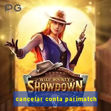 cancelar conta parimatch